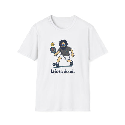 Life is dead. Jerry's In A Pickle T-Shirt