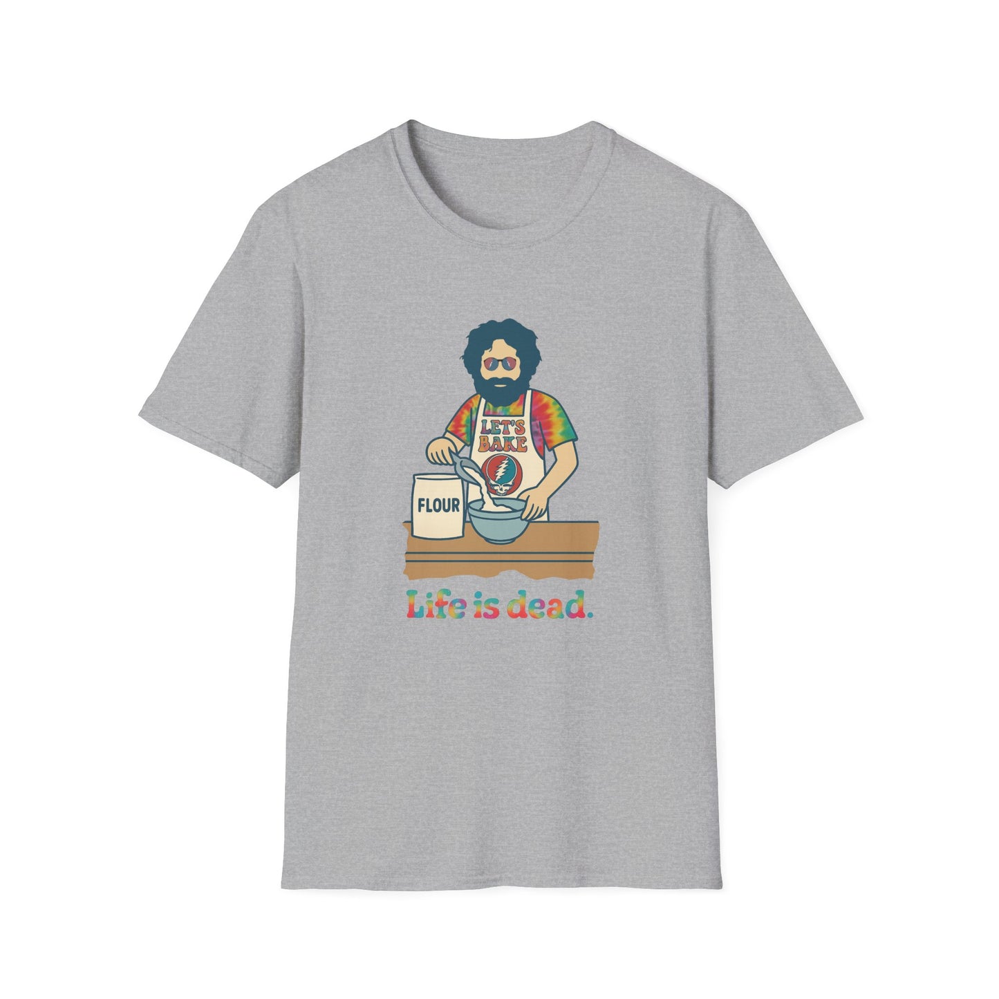 Life is dead. Jerry's Bakin' T-Shirt
