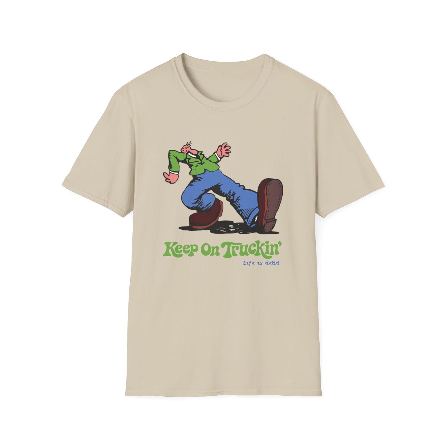 The Do-Dah Man - Keep On Truckin' Life is dead. T-Shirt
