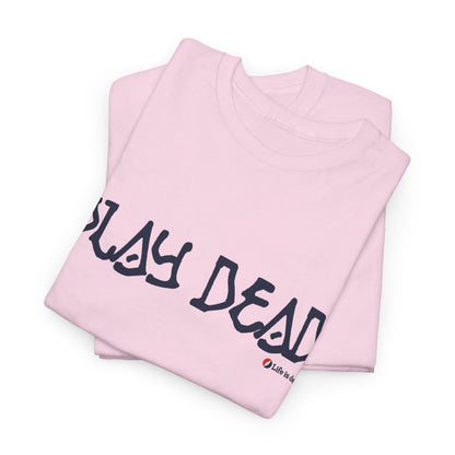 Play Dead - Life is dead. Grateful Dead T-Shirt