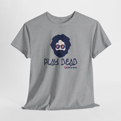 Play Dead Jerry - Life is dead. Grateful Dead T-Shirt