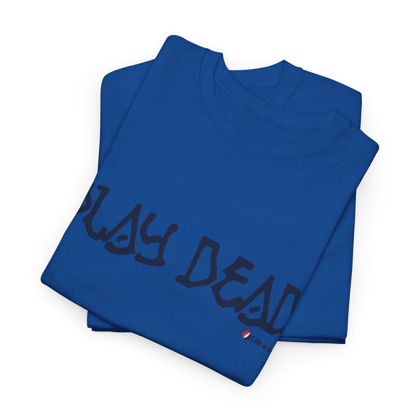 Play Dead - Life is dead. Grateful Dead T-Shirt