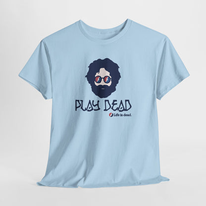 Play Dead Jerry - Life is dead. Grateful Dead T-Shirt
