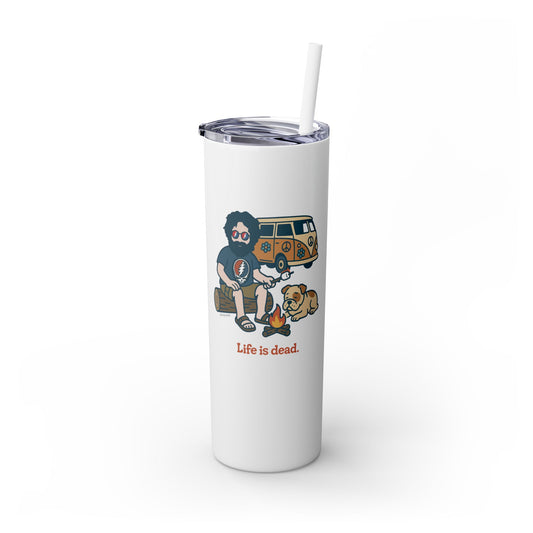 Campin' Jerry - Life is dead. Skinny Tumbler with Straw, 20oz