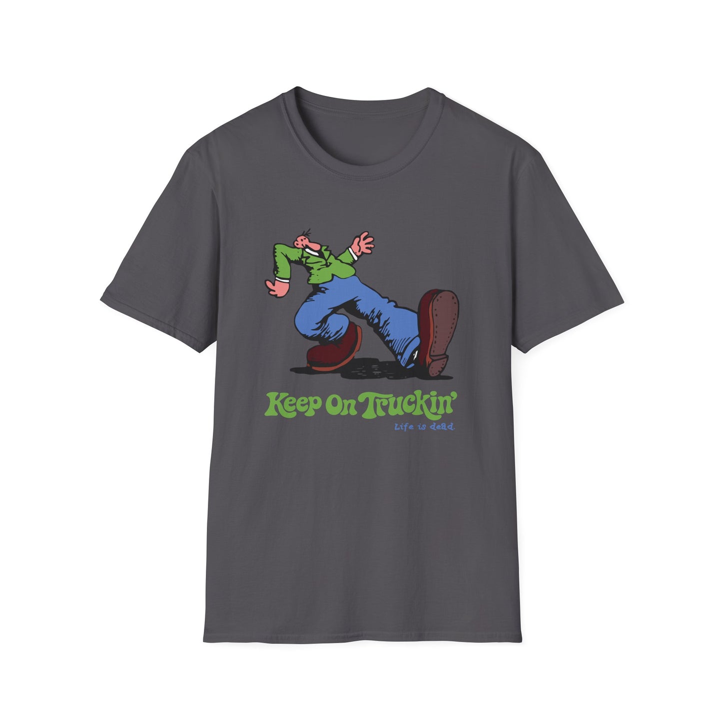 The Do-Dah Man - Keep On Truckin' Life is dead. T-Shirt