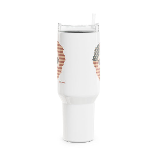 Stars and Stripes Jerry Life is dead. "Fat Man" Tumbler,  Double Insulated 40oz Travel Mug