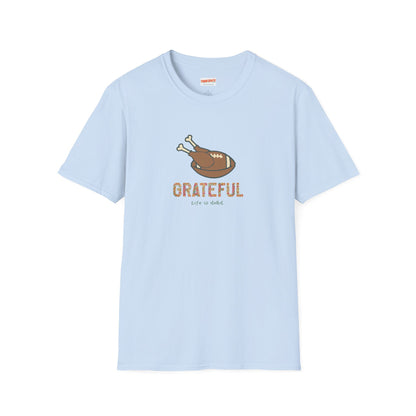 GRATEFUL - Life is dead. Thanksgiving T-Shirt