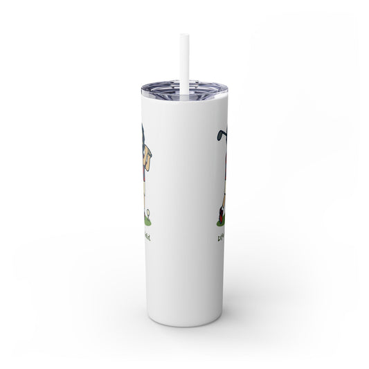 Golfin' Jerry - Life is dead. Skinny Tumbler with Straw, 20oz