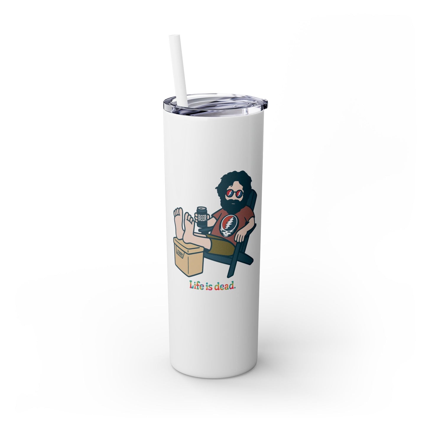 Stay Cool Jerry - Life is dead. Skinny Tumbler with Straw, 20oz