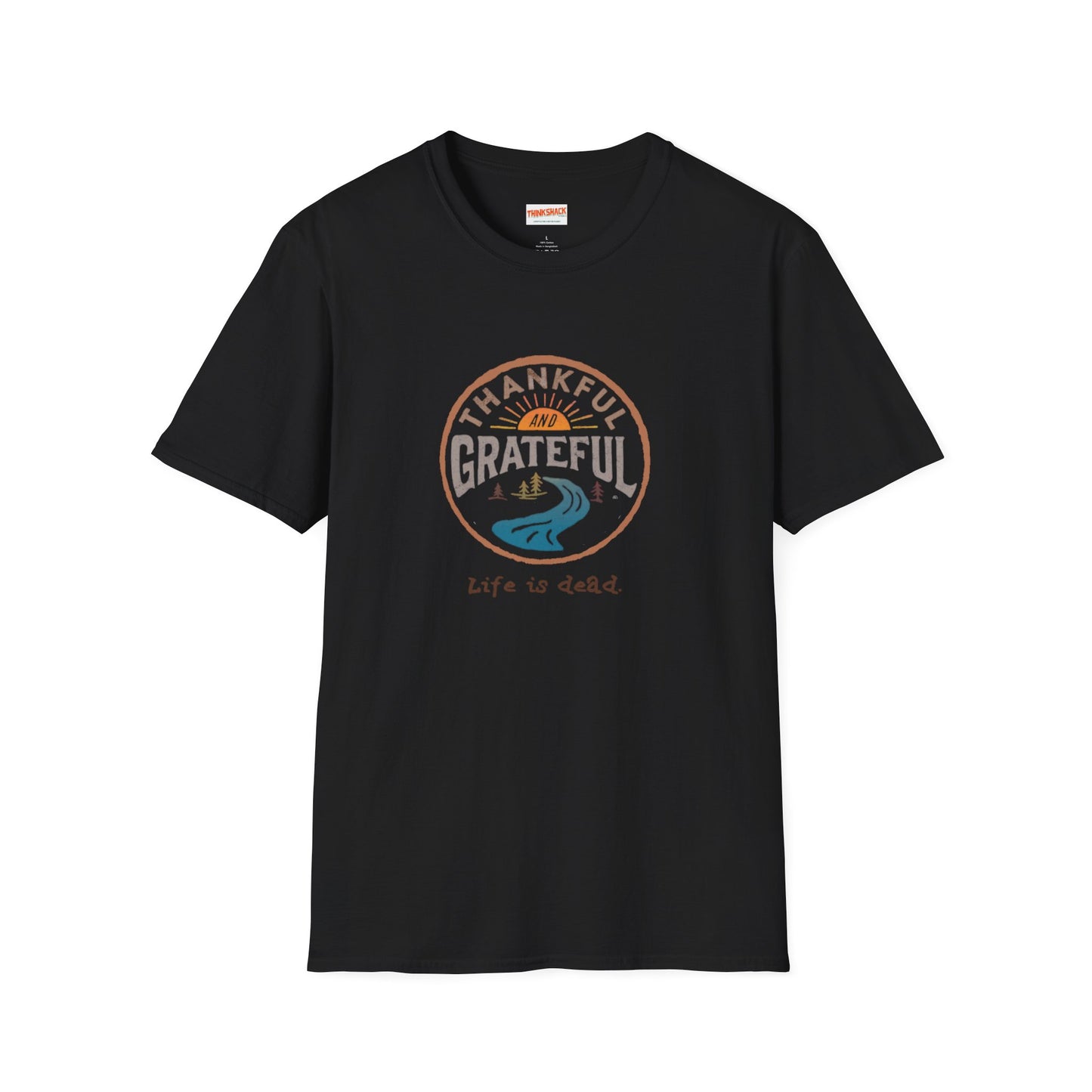 Thankful and Grateful - Life is dead. Thanksgiving T-Shirt