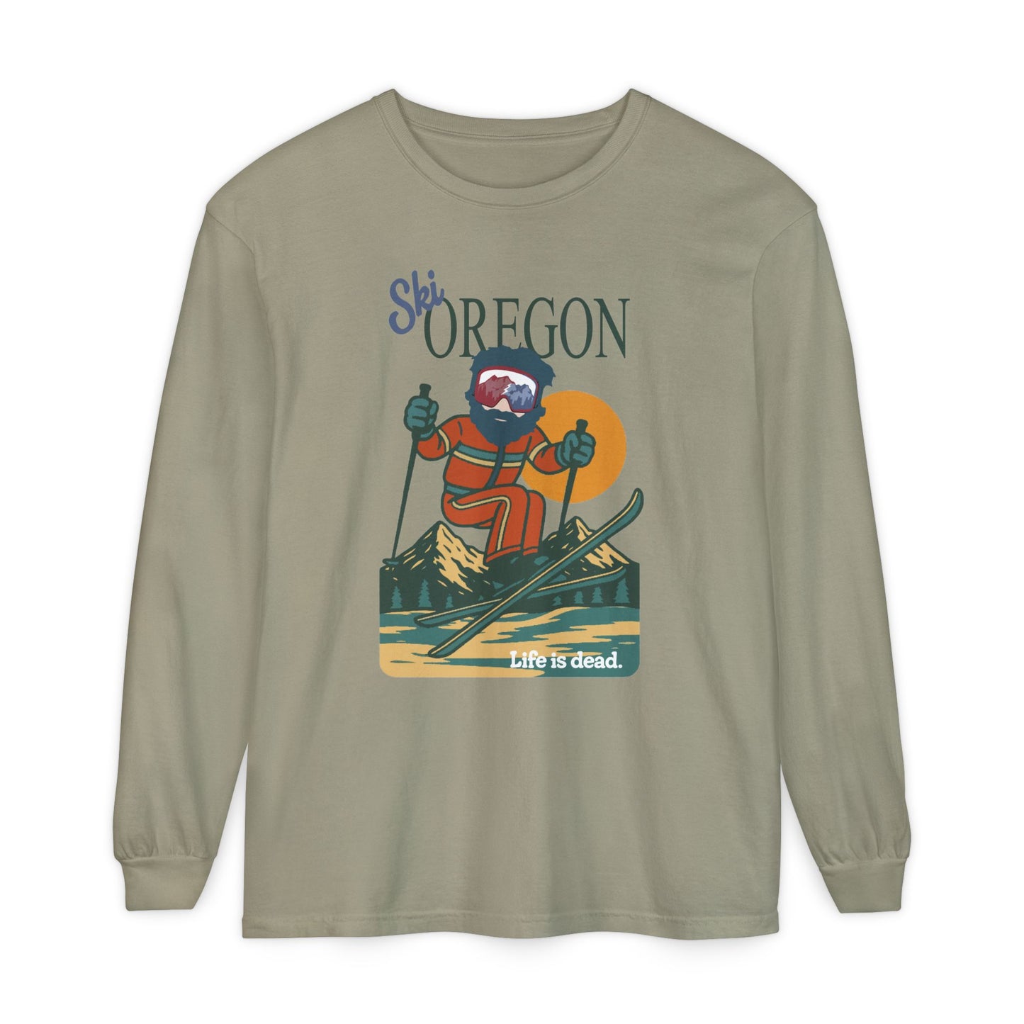 Ski Oregon - Life is dead. Mountain Collection Garment-Dyed Long Sleeve T-Shirt