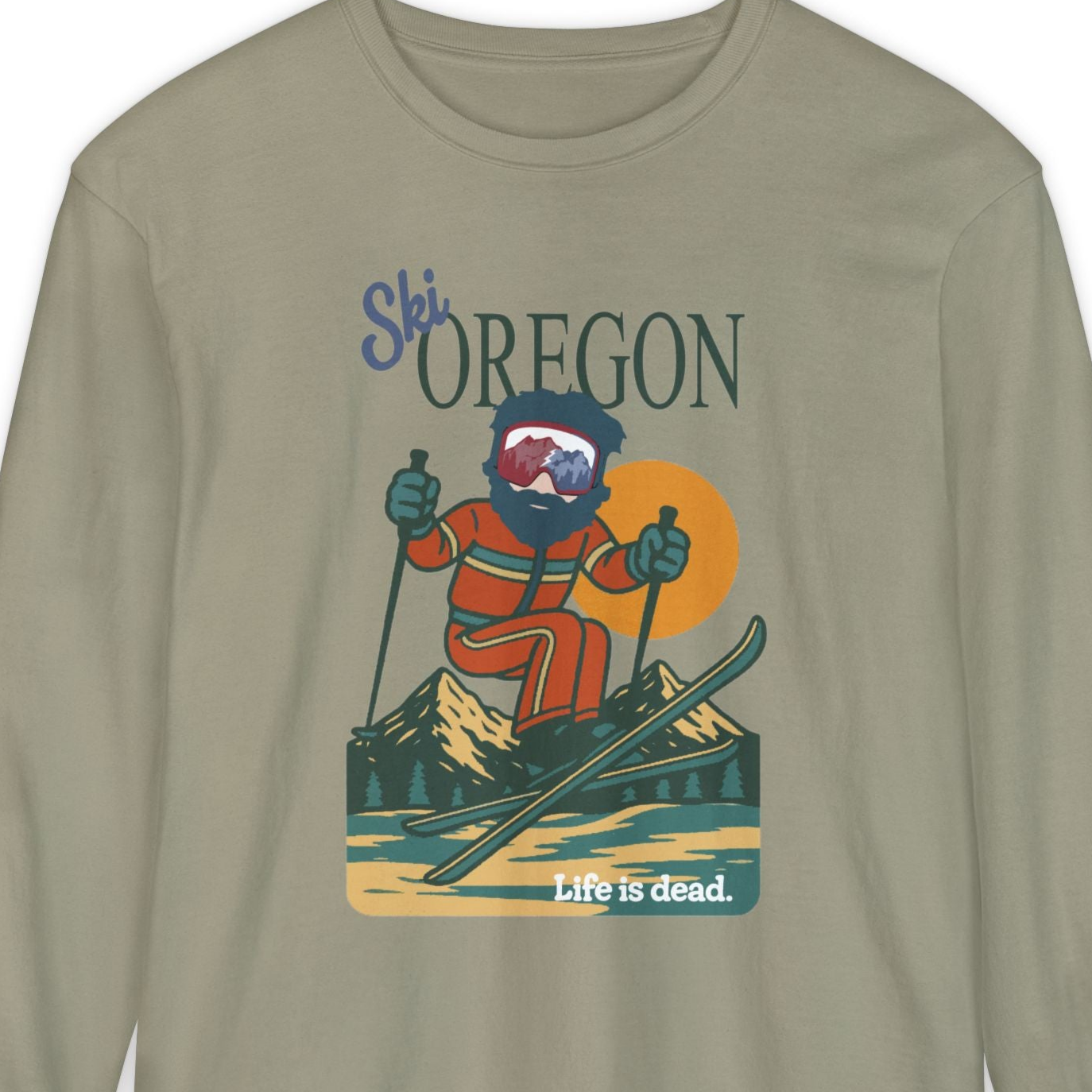 Ski Oregon - Life is dead. Mountain Collection Garment-Dyed Long Sleeve T-Shirt