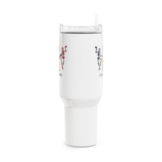 Jerry and His Skeleton Friends - Life is dead. "Fat Man" Tumbler,  Double Insulated 40oz Travel Mug