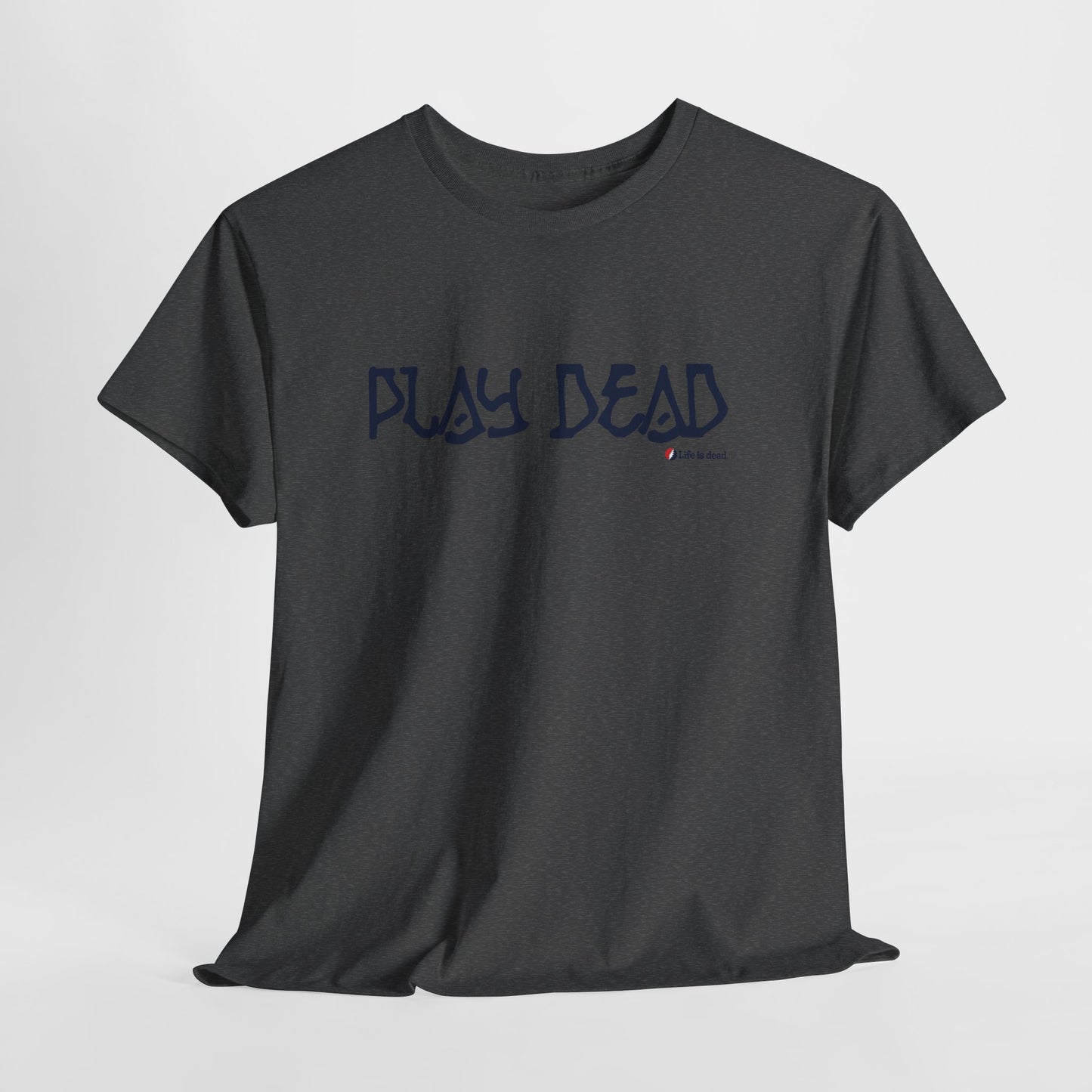 Play Dead - Life is dead. Grateful Dead T-Shirt