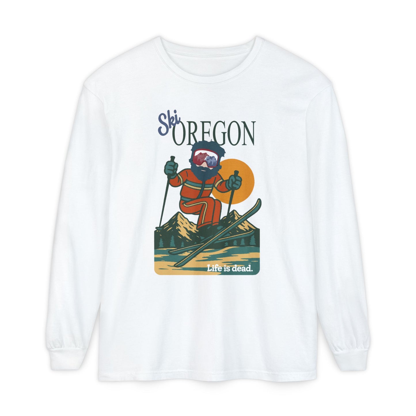 Ski Oregon - Life is dead. Mountain Collection Garment-Dyed Long Sleeve T-Shirt