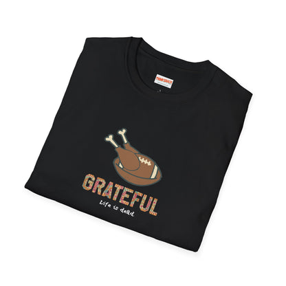 GRATEFUL - Life is dead. Thanksgiving T-Shirt