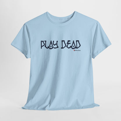 Play Dead - Life is dead. Grateful Dead T-Shirt