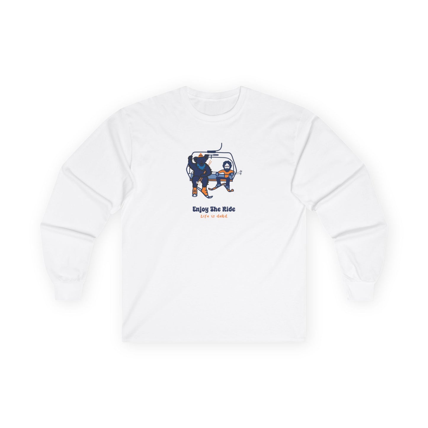 Life is dead. Enjoy the Ride - Jerry and His Best Bear Bud - Grateful Dead Long Sleeve Tee