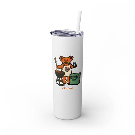 Grillin' Bear - Life is dead. Skinny Tumbler with Straw, 20oz