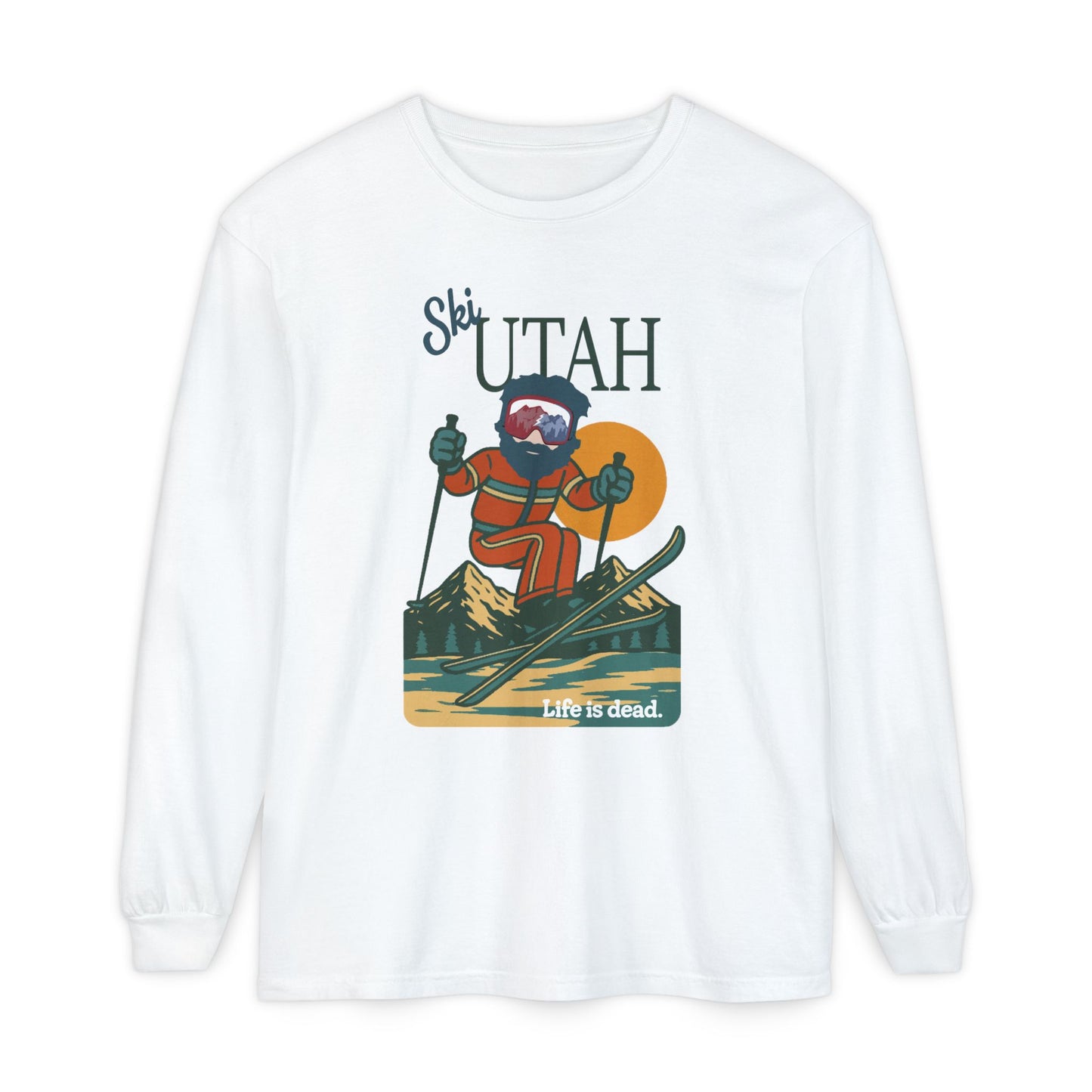 Ski Utah - Life is dead. Mountain Collection Garment-Dyed Long Sleeve T-Shirt
