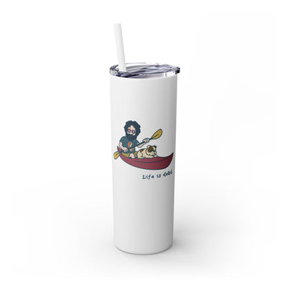 Kayakin' Jerry - Life is dead. Skinny Tumbler with Straw, 20oz