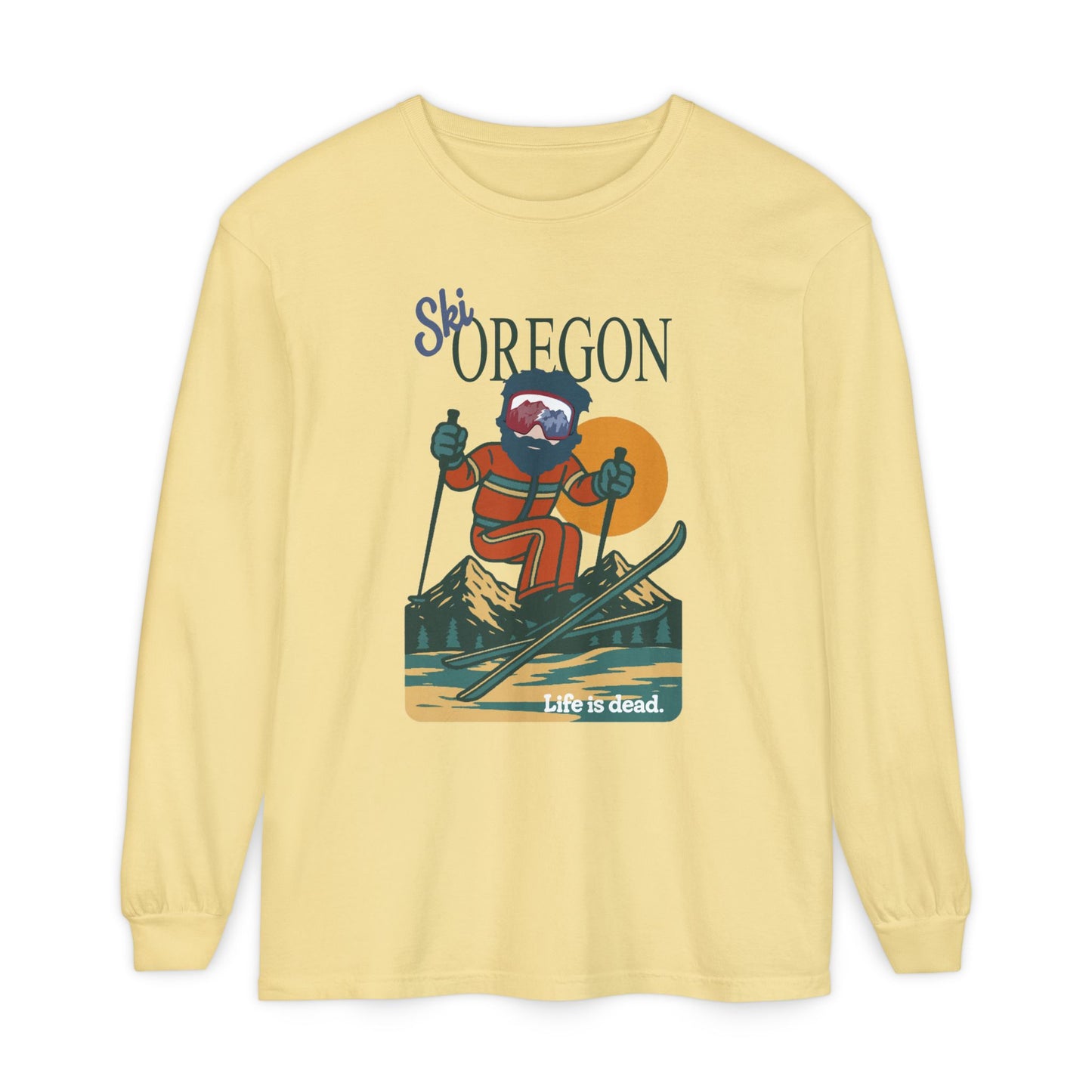 Ski Oregon - Life is dead. Mountain Collection Garment-Dyed Long Sleeve T-Shirt