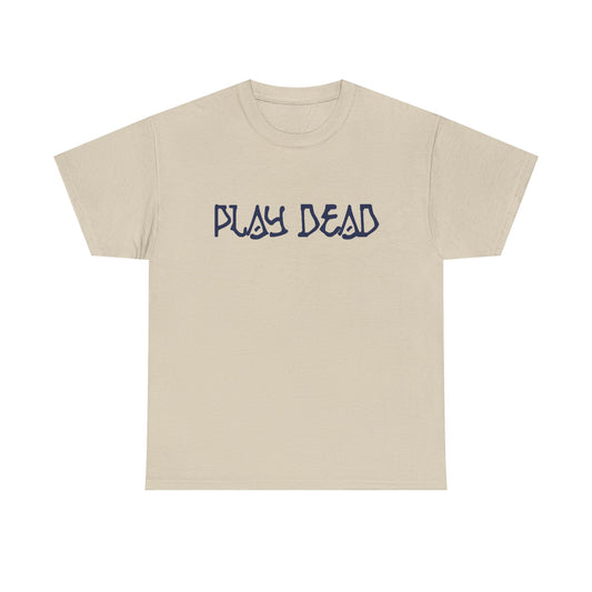 Play Dead - Life is dead. Grateful Dead T-Shirt