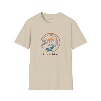 Thankful and Grateful - Life is dead. Thanksgiving T-Shirt