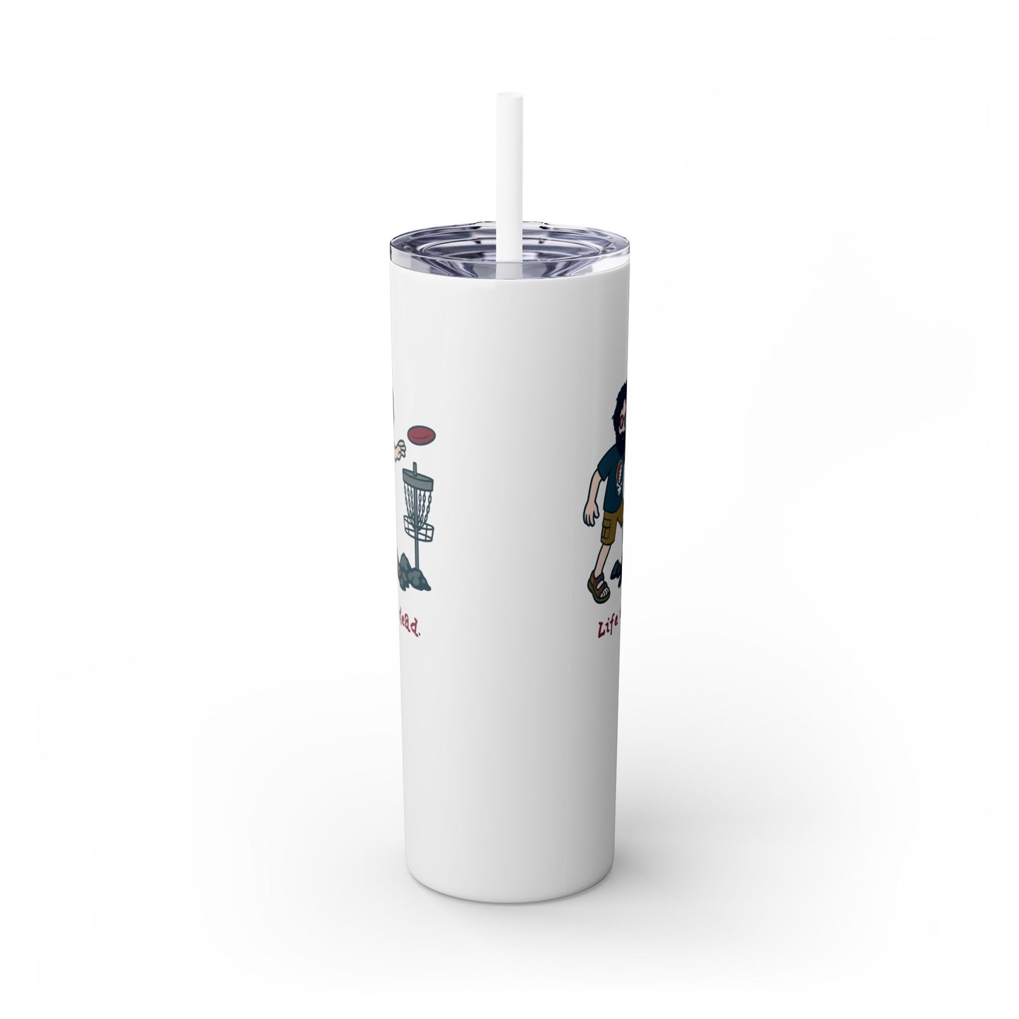 Disc Golfin' Jerry - Life is dead. Skinny Tumbler with Straw, 20oz