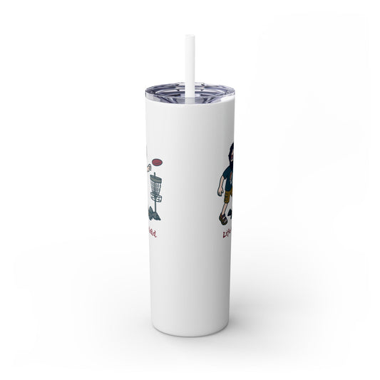 Disc Golfin' Jerry - Life is dead. Skinny Tumbler with Straw, 20oz