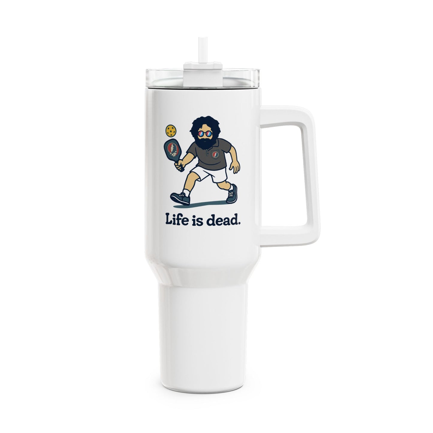 Jerry's In a Pickle - Life is dead. "Fat Man" Tumbler,  Double Insulated 40oz Travel Mug