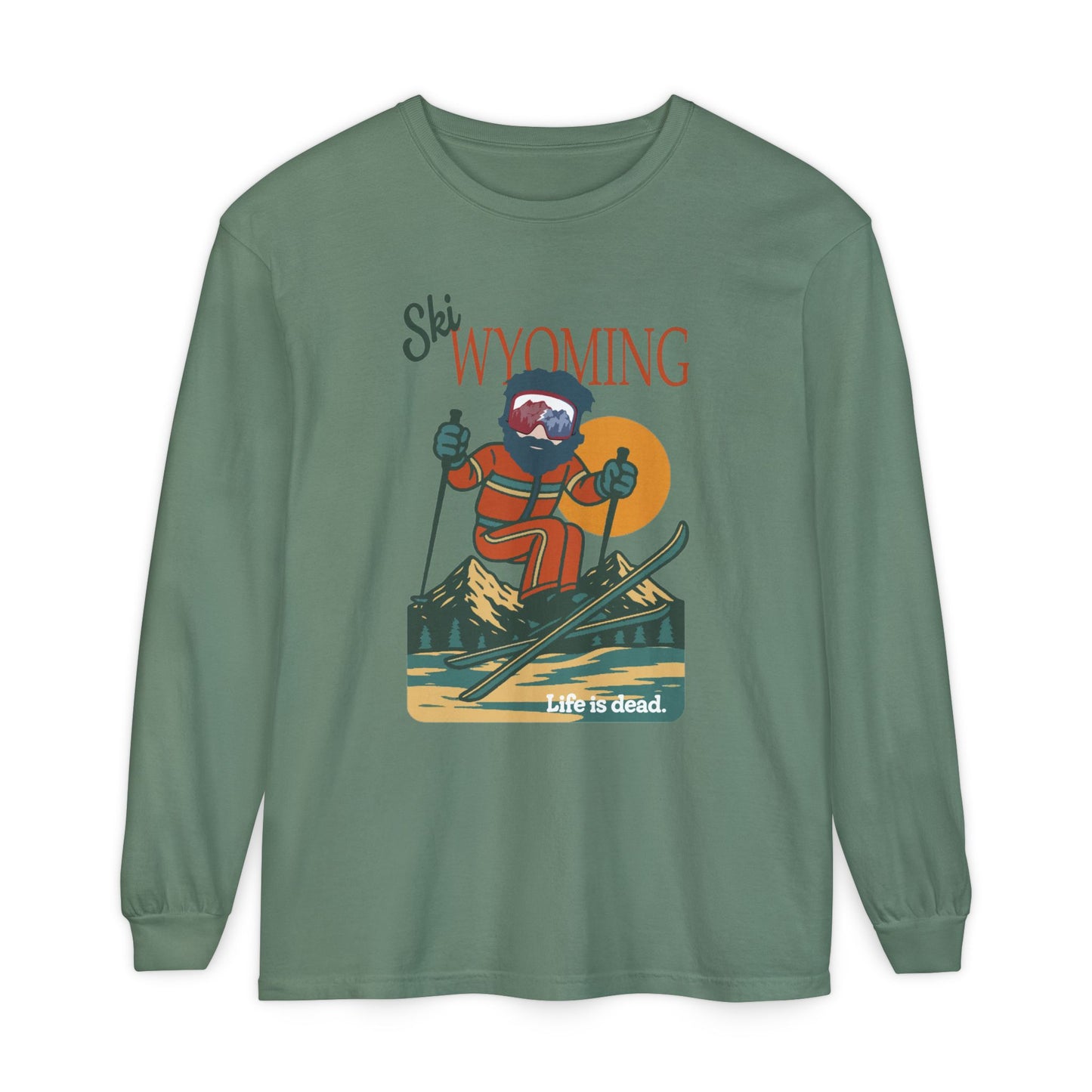 Ski Wyoming - Life is dead. Mountain Collection Garment-Dyed Long Sleeve T-Shirt