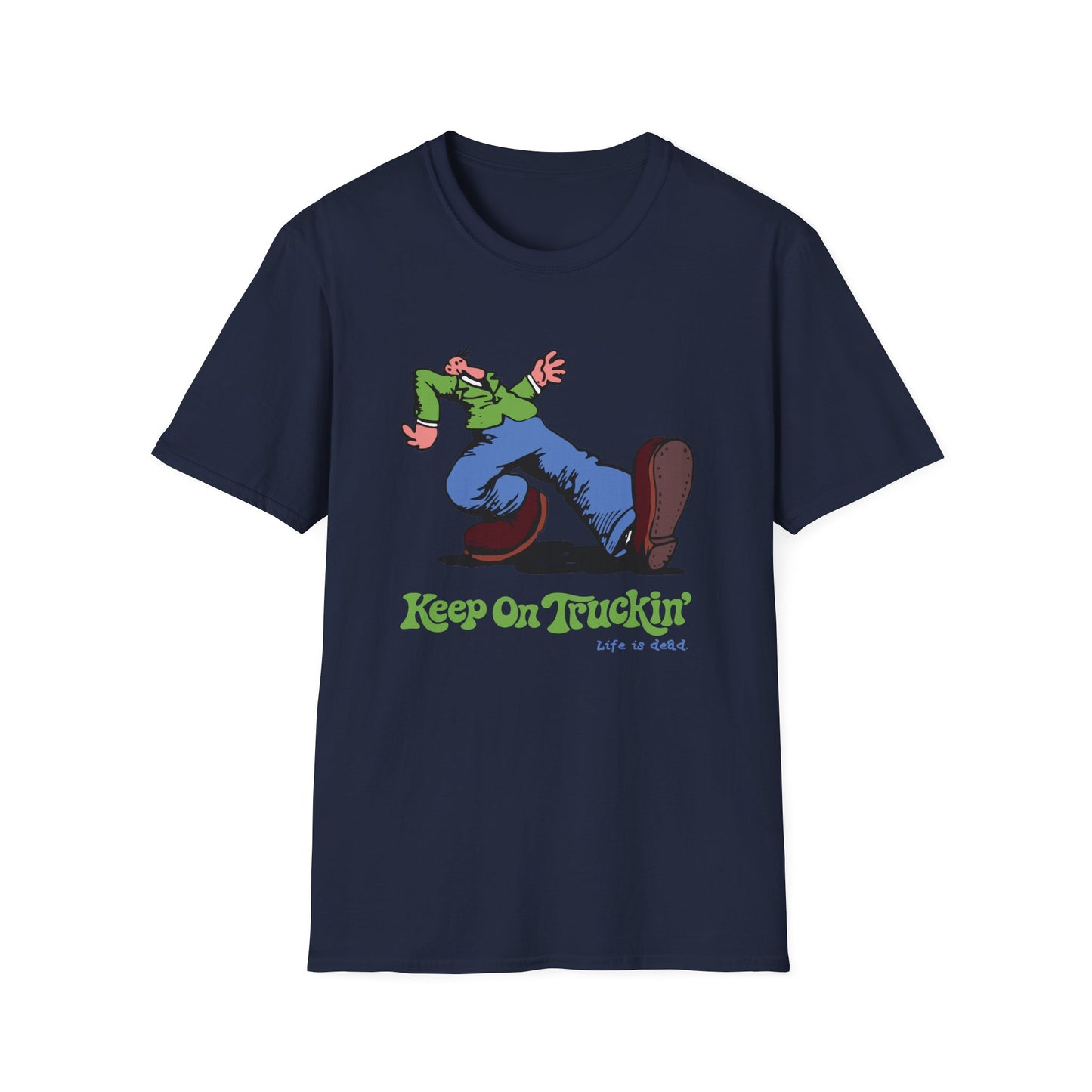The Do-Dah Man - Keep On Truckin' Life is dead. T-Shirt