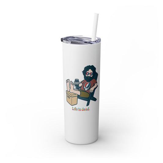 Stay Cool Jerry - Life is dead. Skinny Tumbler with Straw, 20oz