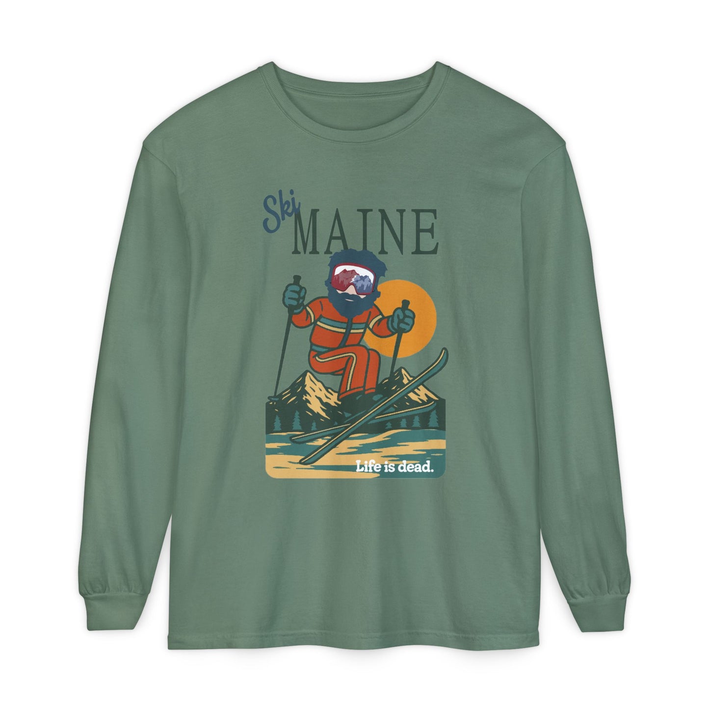Ski Maine - Life is dead. Mountain Collection Garment-Dyed Long Sleeve T-Shirt