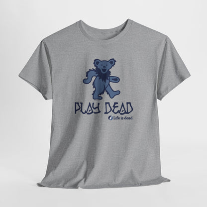 Play Dead Dancing Bear - Life is dead. Grateful Dead T-Shirt