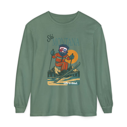 Ski Montana - Life is dead. Mountain Collection Garment-Dyed Long Sleeve T-Shirt