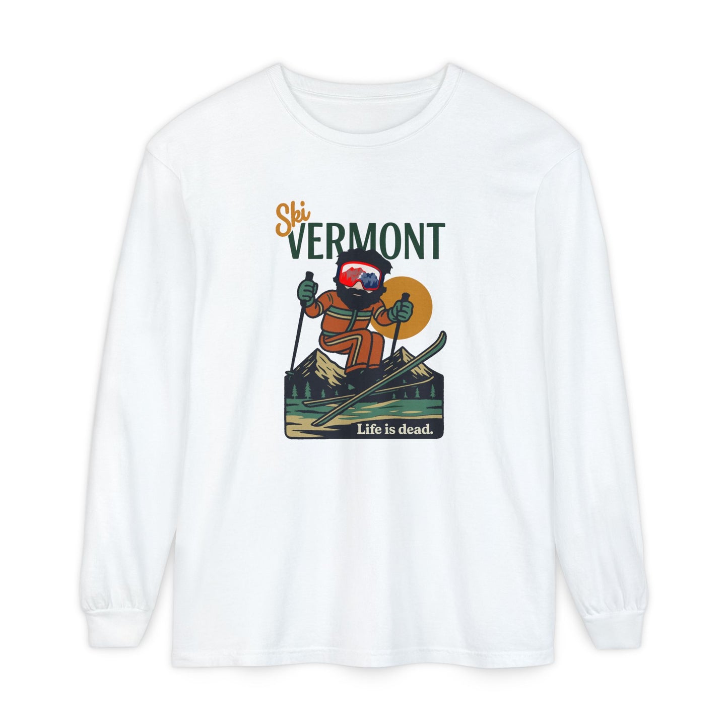 Ski Vermont - Life is dead. Mountain Collection Garment-Dyed Long Sleeve T-Shirt