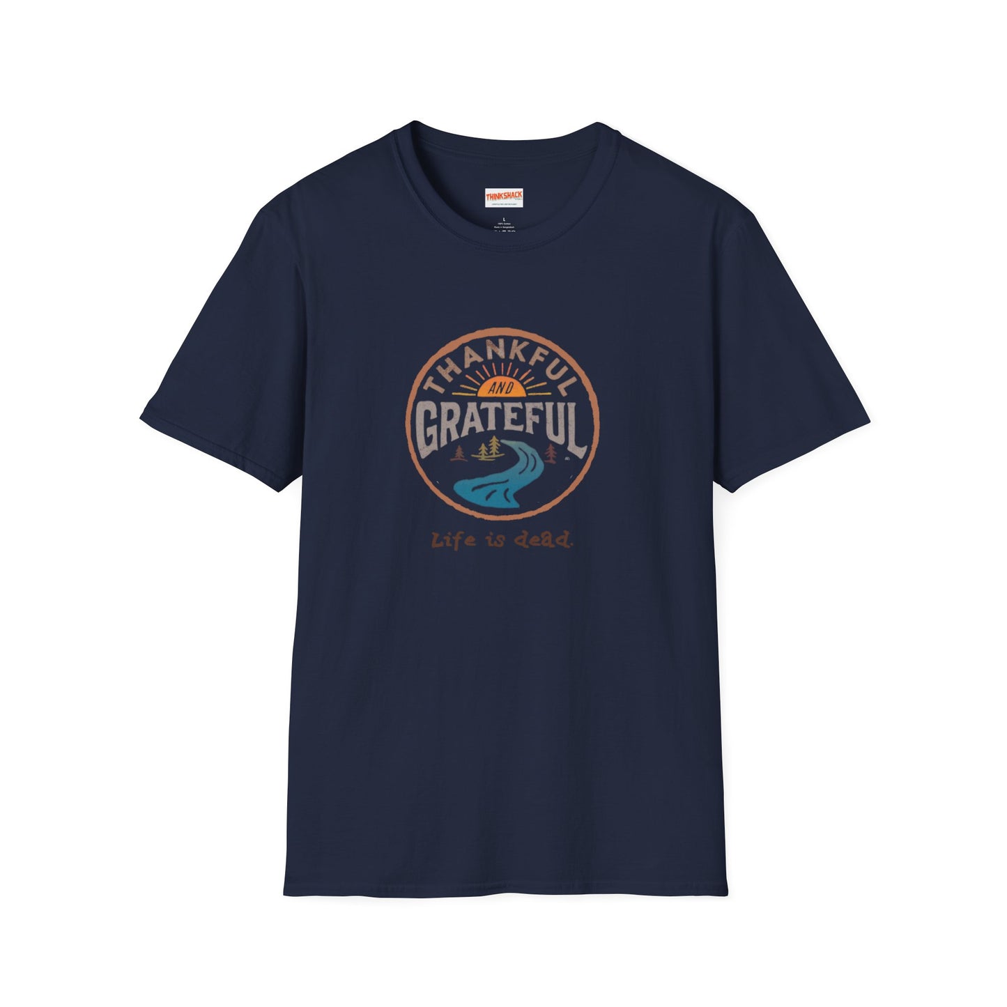 Thankful and Grateful - Life is dead. Thanksgiving T-Shirt