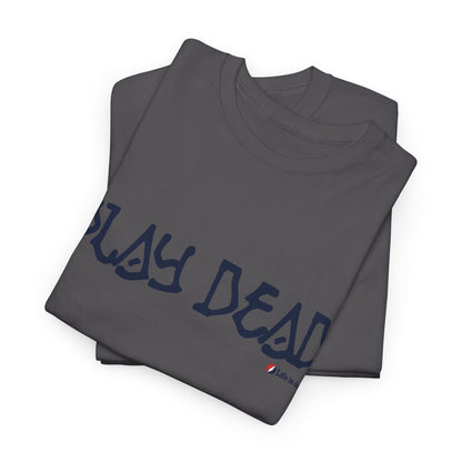 Play Dead - Life is dead. Grateful Dead T-Shirt