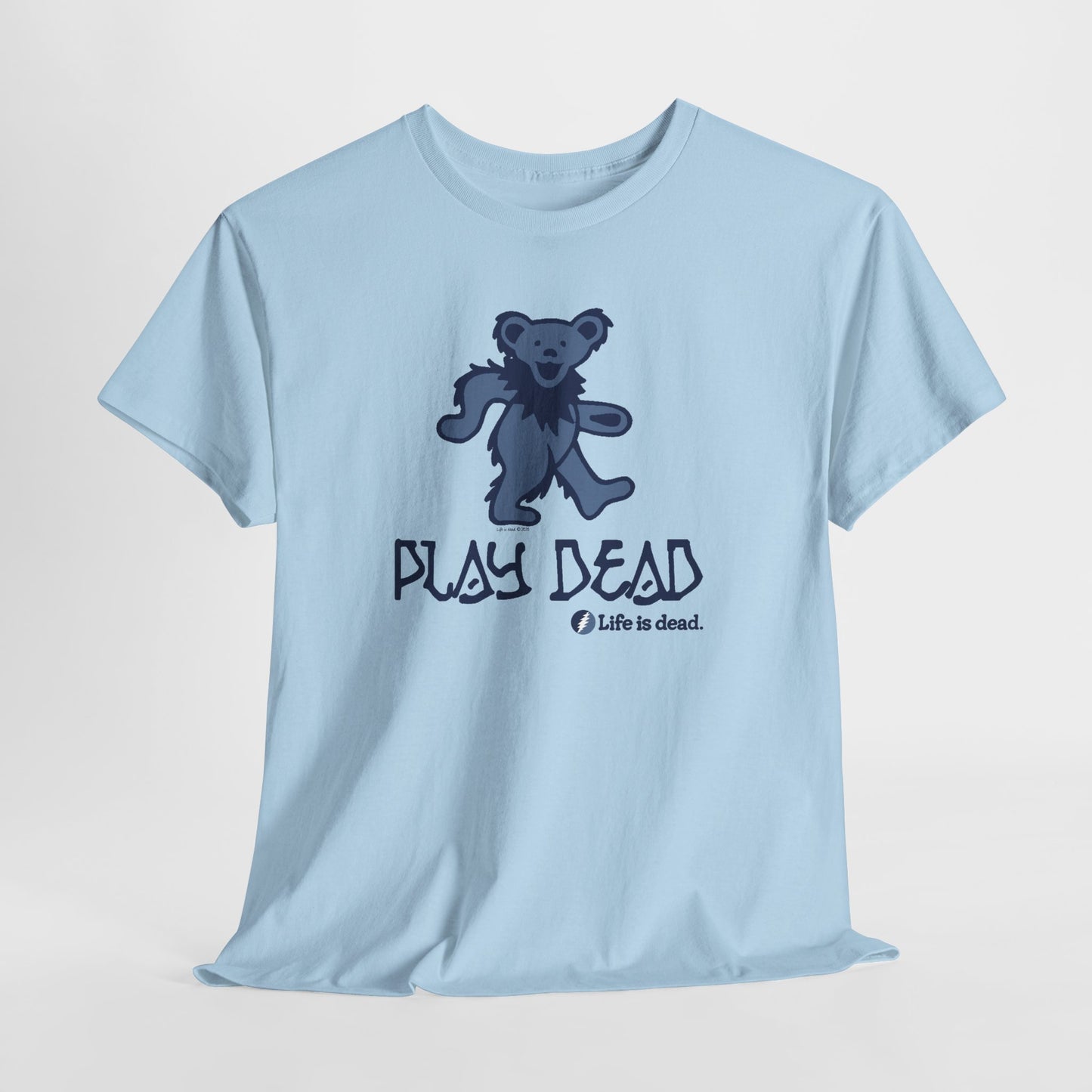 Play Dead Dancing Bear - Life is dead. Grateful Dead T-Shirt