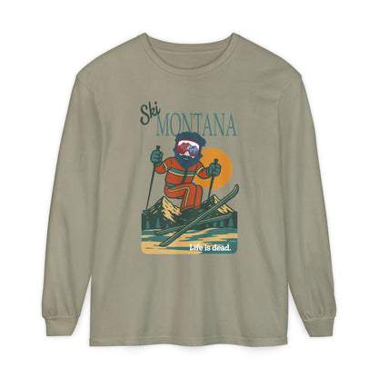 Ski Montana - Life is dead. Mountain Collection Garment-Dyed Long Sleeve T-Shirt
