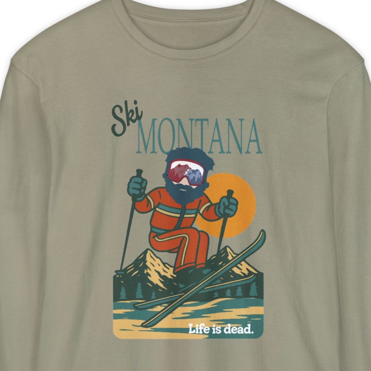 Ski Montana - Life is dead. Mountain Collection Garment-Dyed Long Sleeve T-Shirt