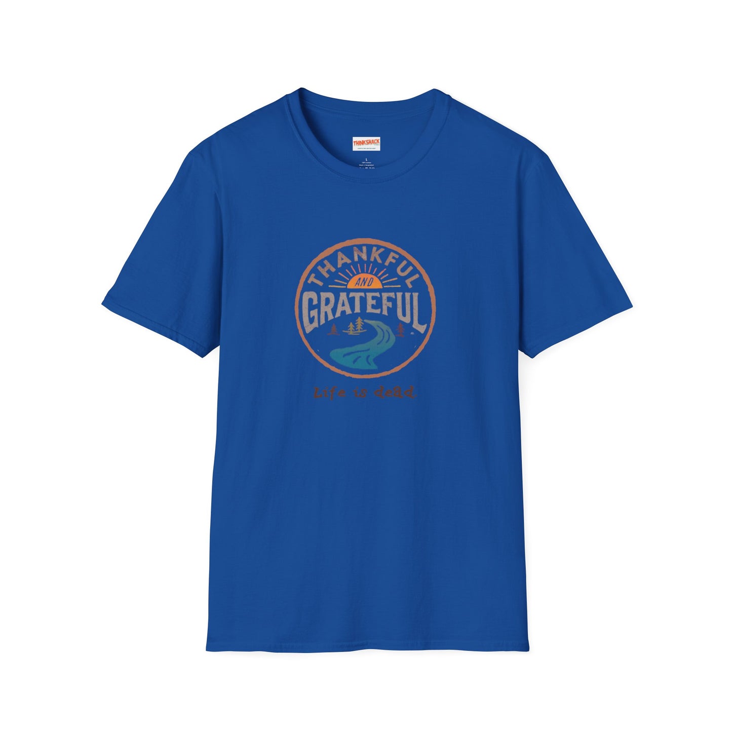 Thankful and Grateful - Life is dead. Thanksgiving T-Shirt