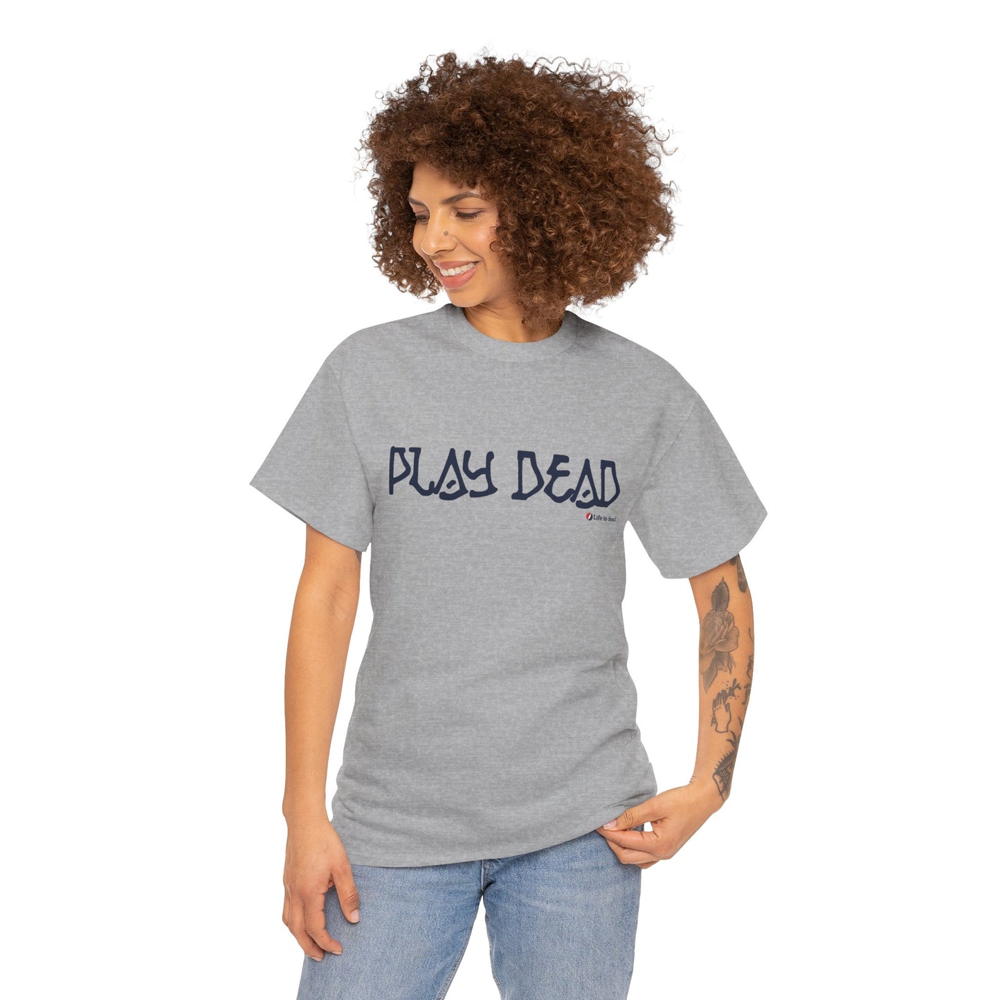 Play Dead - Life is dead. Grateful Dead T-Shirt