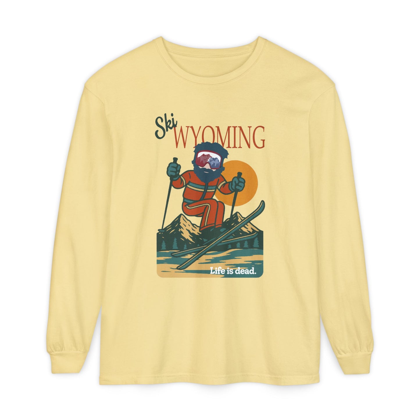 Ski Wyoming - Life is dead. Mountain Collection Garment-Dyed Long Sleeve T-Shirt