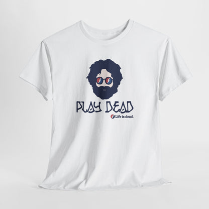 Play Dead Jerry - Life is dead. Grateful Dead T-Shirt