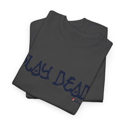 Play Dead - Life is dead. Grateful Dead T-Shirt