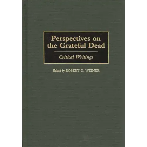 Perspectives on the Grateful Dead: Critical Writings - Hardcover