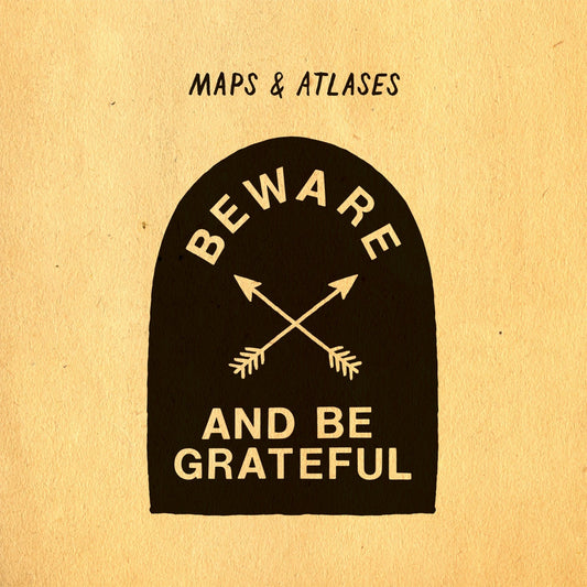 Maps & Atlases - Beware and Be Grateful [CD]
